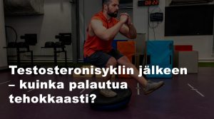 testosteronisyklin jälkeen palautuminen